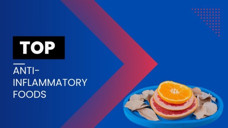 Top Anti-Inflammatory Foods to Add to Your Diet
