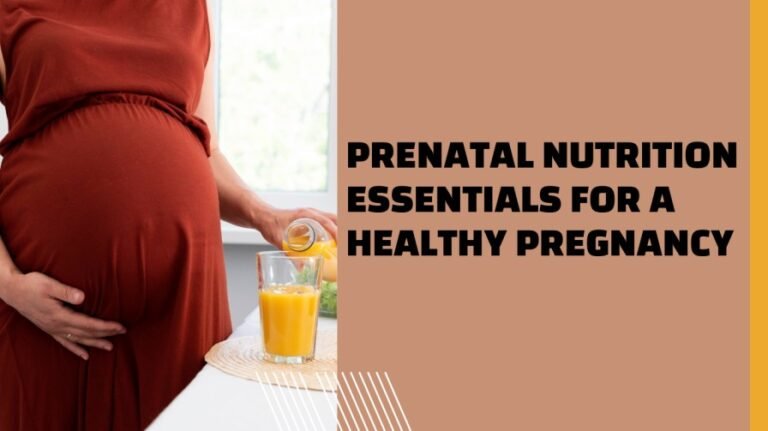 Prenatal Nutrition Essentials for a Healthy Pregnancy