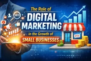 The Role of Digital Marketing in the Growth of Small Businesses